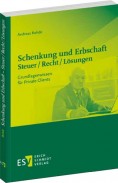 Schenkung und Erbschaft - Steuer / Recht / Lösungen