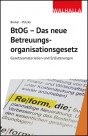BtOG - Das neue Betreuungsorganisationsgesetz