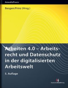 Arbeiten 4.0 - Arbeitsrecht und Datenschutz in der digitalisierten Arbeitswelt