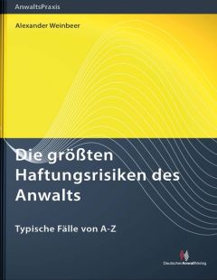Die größten Haftungsrisiken des Anwalts
