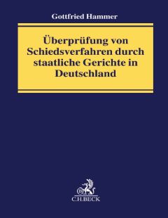 Überprüfung von Schiedsverfahren durch staatliche Gerichte in Deutschland